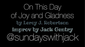 On This Day of Joy and Gladness