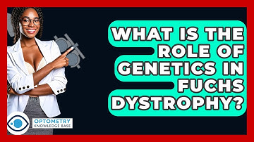 What Is The Role Of Genetics In Fuchs Dystrophy? - Optometry Knowledge Base