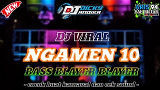 DJ NGAMEN 10 TERBARU BASS BLAYER BLAYER VIRAL BY DICKY ANDIKA