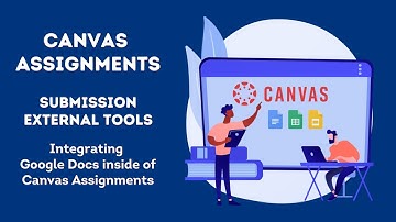 Canvas Assignments with External Tools (Google Docs)