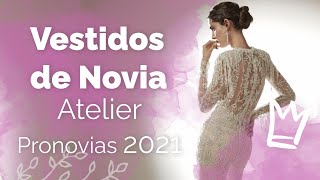 Vestidos de novia Atelier Pronovias 2021