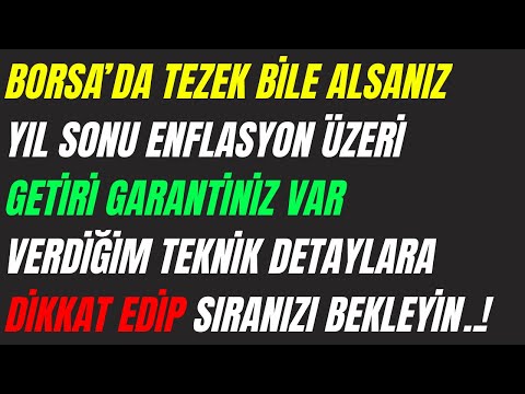 KORKMAYIN BORSA'DAN TEZEK BİLE ALSANIZ KAZANIRSINIZ - VERDİĞİM TEKNİK DETAYLARA DİKKAT EDİN YETER..!