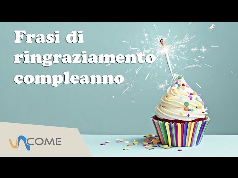 Frasi di ringraziamento compleanno