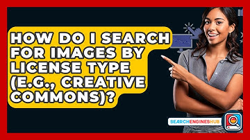 How Do I Search For Images By License Type (e.g., Creative Commons)? - SearchEnginesHub.com