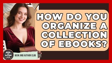 How Do You Organize a Collection of eBooks? | Book and Author Club News