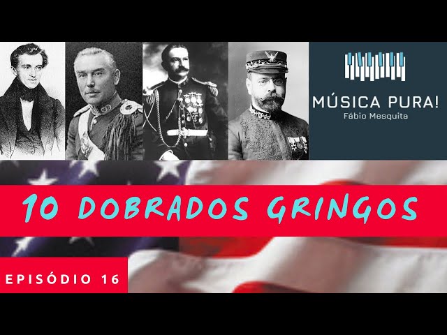 MÚSICA PURA! EP 016 - Dobrados gringos famosos 