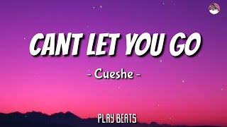 Cueshe - Can't let you go (Lyrics) 🎶🎵