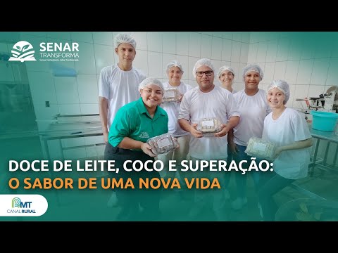 Doce de leite, coco e superação: o sabor de uma nova vida | Senar Transforma ep. 55