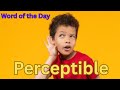 Perceptible Explained 🐹 A Word of the Day Mystery Story
