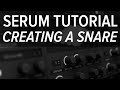 Serum Tutorial - Creating a Snare From Scratch