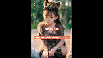 CÔNG CHÚA RỪNG SÂU_THẦN NỮ XUYÊN THÀNH EM Ở GIỮA RỪNG ĐƯỢC SOI NUÔI VÀ HÀNH TRÌNH ĐI TÌM CHA MẸ FULL