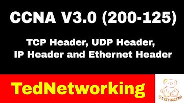CCNA R&S v3.0 (200-125) |Day 6:TCP, UDP, IP, ETHERNET HEADERS | IT Networking Couses | TedNetworking