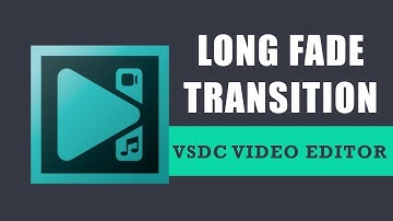 VSDC Tutorial: Long Fade Transition
