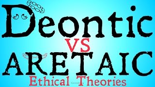 Deontic Vs Aretaic Ethical Theories