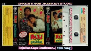 Raju Ban Gaya Gentleman, Title Song, 1992,With Jhankar Beat, Kumar Sanu,Sudesh Bhosle, jolly,Sadhana