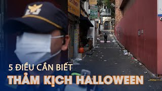 Thảm kịch giẫm đạp lễ Halloween ở Seoul: 5 điều cần biết