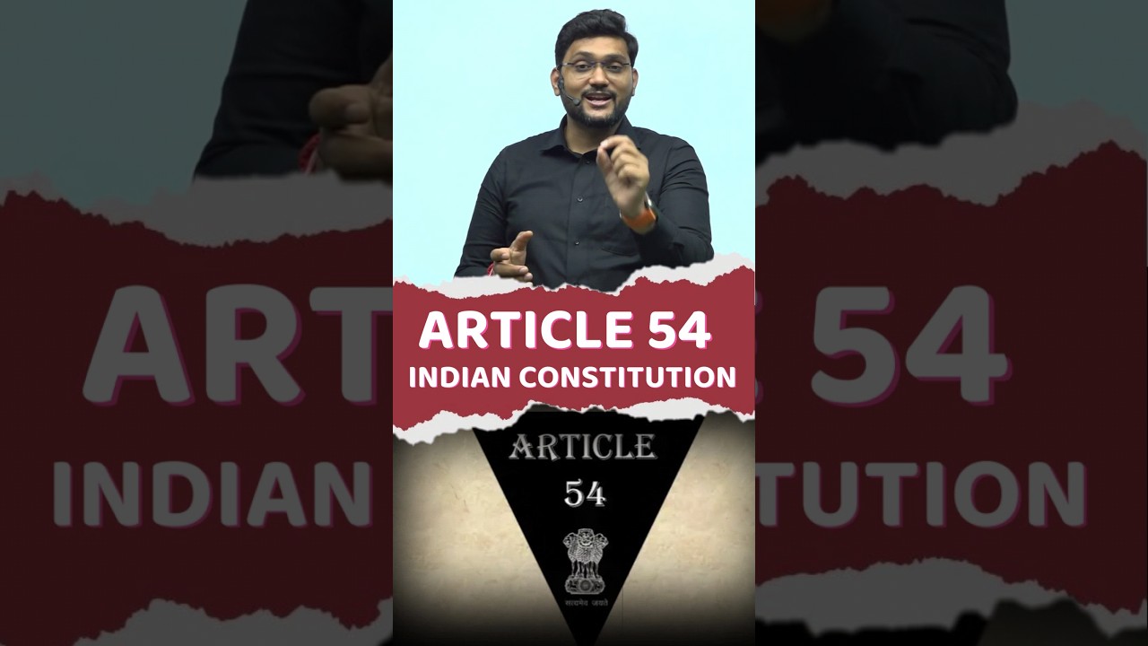 Article 54 of the constitution | article 54 of the Indian Constitution in hindi 