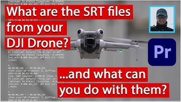 What are the SRT Files from your DJI Drone