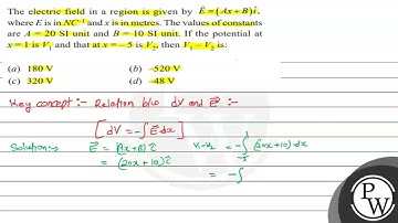 The electric field in a region is given by \( \vec{E}=(A x+B) \hat{i} \), where \( E \) is in \(...