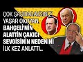 Çok şaşıracaksınız! Yaşar Okuyan, Bahçeli'nin Alattin Çakıcı sevgisinin nedenini ilk kez anlattı