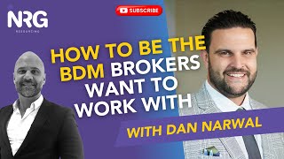 How to Be The BDM Brokers Want to Work With — with Dan Narwal