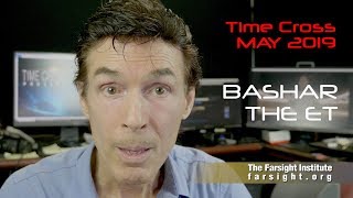 BASHAR THE EXTRATERRESTRIAL: May 2019 Time Cross  Farsight