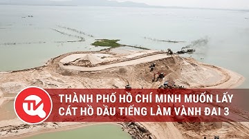 Khai thác cát ở hồ Dầu Tiếng để làm Vành đai 3 | Truyền hình Quốc Hội Việt Nam