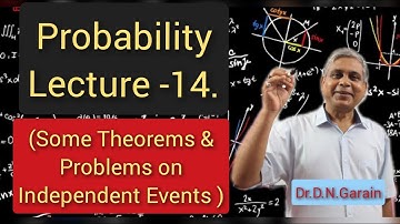 Probability, Lec.- 14(Some Theorems & Problems on Independent Events), by Dr.D.N.Garain