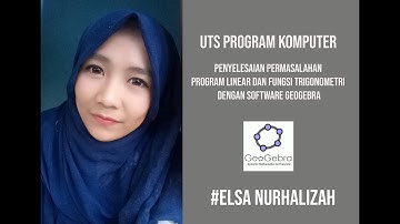 UTS : Penyelesaian permasalahan program linear dan fungsi trigonometri dg geogebra / Elsa Nurhalizah
