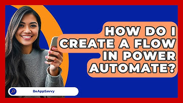 How Do I Create A Flow In Power Automate? - Be App Savvy