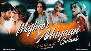 Majboor X Akhiyaan Gulaab Mashup | Jay Guldekar | Zoha Waseem | Pal Pal