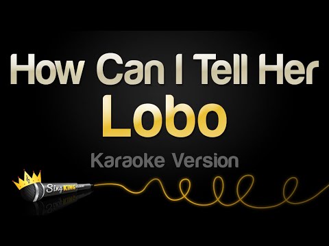 Lobo - How Can I Tell Her 