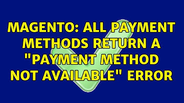 Magento: All payment methods return a "Payment method not available" error (2 Solutions!!)