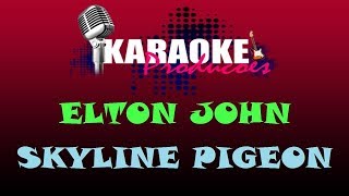 ELTON JOHN - SKYLINE PIGEON ( KARAOKE )