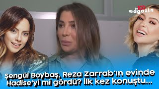 Şengül Boybaş, Reza Zarrab'ın evinde Hadise'yi mi gördü? İlk kez konuştu...