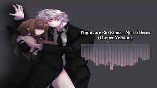 Nightcore Río Roma - No Lo Beses (Deeper Version)