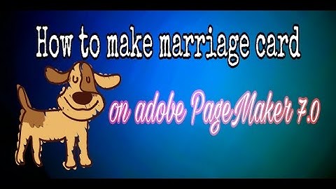 How to make marriage card on Adobe pagemaker 7.0