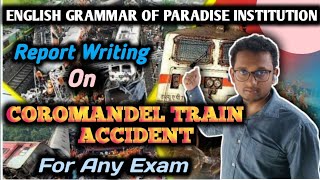 Report Writing on the Coromandel Train Accident in Odisha || Train Accident Report Writing ||