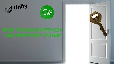 Unity C# Open door with key and inventory system.