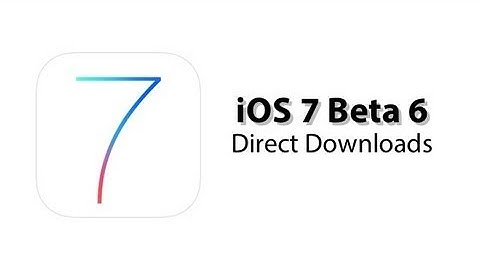 iOS 7 Beta 6 Direct Downloads - No Developer Account Needed - iPhone, iPod Touch & iPad