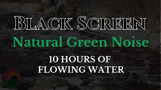 Natural Green Noise | 10 hours of Rushing Water for Deep Sleep, Creek Fades to Black Screen by Zen Prairie 59 views 1 month ago 10 hours