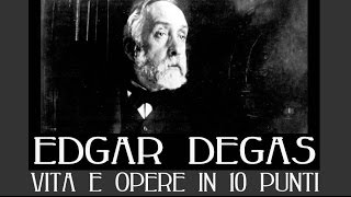 Edgar Degas: vita e opere in 10 punti