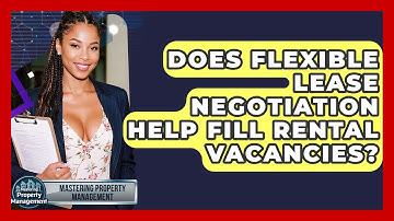 Does Flexible Lease Negotiation Help Fill Rental Vacancies? - Mastering Property Management