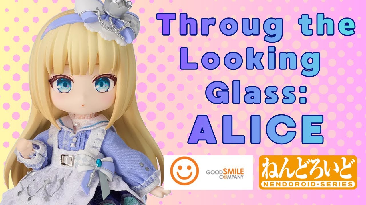 Unboxing y Reseña: Nendoroid Doll 🐱Alice - Through the Looking-Glass 🐱