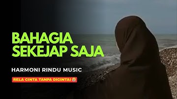 Lagu Sedih Bikin Nangis 2025 😭Bahagia Sekejap Saja | Lagu Galau Menyentuh Hati - Harmoni Rindu Music