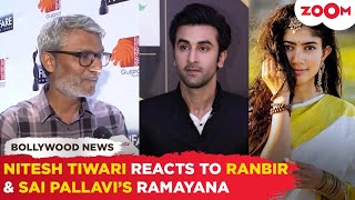 Nitesh Tiwari's EXCLUSIVE reaction on making 'Ramayana' with Ranbir Kapoor & Sai Pallavi