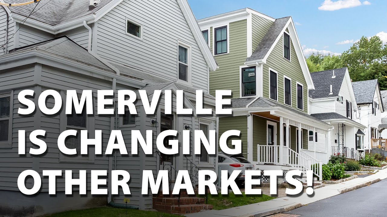 Somerville is changing other markets! Somerville, MA Real Estate