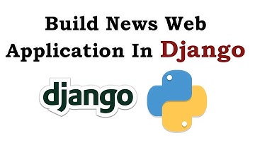 Python Django Build News Web Application | Python Web Development