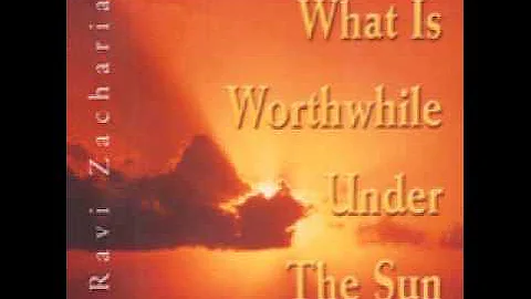 what is worthwhile under the sun