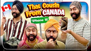 That Cousin from CANADA | iPhone 15 | Harshdeep Ahuja